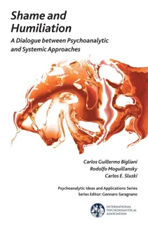 Shame and Humiliation: A Dialogue Between Psychoanalytic and Systemic Approaches (PDF)