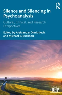 Silence and Silencing in Psychoanalysis: Cultural, … (PDF)