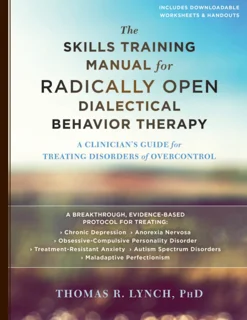 The Skills Training Manual for Radically Open Dialectical Behavior Therapy (PDF)