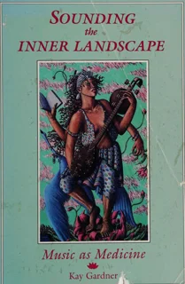 Sounding the Inner Landscape: Music as Medicine (PDF)