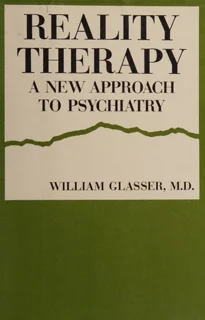 Reality Therapy: A New Approach to Psychiatry (PDF)