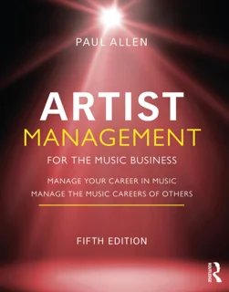 Artist Management for the Music Business - Manage Your Band, Your Brand, and Your Career (PDF)