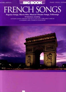 The Big Book of French Songs: Popular Songs, Movie Hits, Musical Theatre Songs, Folksongs (Piano)