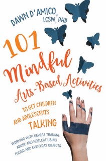 101Mindful Arts-Based Activities to Get Children and Adolescents Talking (PDF)