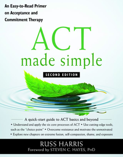 ACT Made Simple: An Easy-to-Read Primer on Acceptance and Commitment Therapy (PDF)