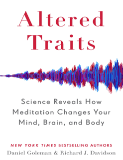 Altered Traits: Science Reveals How Meditation Changes Your Mind, Brain, and Body (PDF)