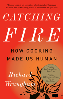 Catching Fire: How Cooking Made Us Human (PDF)