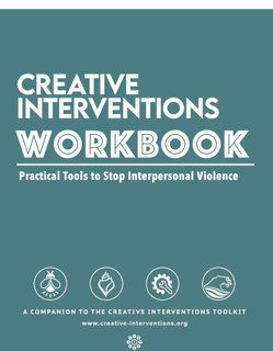 Creative Interventions Workbook: A Brief and Practical Guide to Stop Interpersonal Violence (PDF)