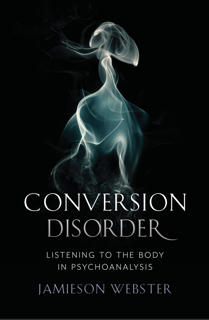 Conversion Disorder: Listening to the Body in Psychoanalysis (PDF)