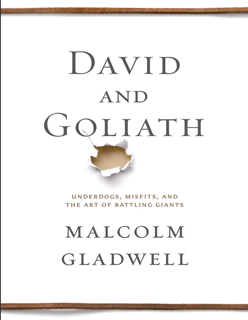 David and Goliath: Underdogs, Misfits, and the Art of Battling Giants (PDF)