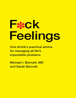 Fuck Feelings: One Shrink’s Practical Advice for Managing All Life’s Impossible Problems (PDF)