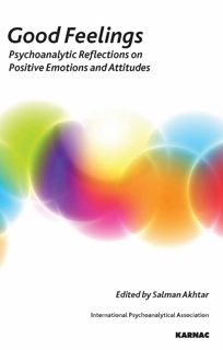GOOD FEELINGS: Psychoanalytic Reflections on Positive Emotions and Attitudes (PDF)