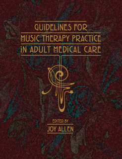 Guidelines for Music Therapy Practice in Adult Medical Care (PDF)