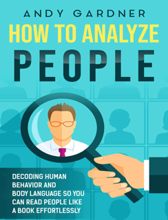 How to Analyze People: Decoding Human Behavior and Body Language (PDF)