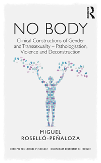 NO BODY: Clinical Constructions of Gender and Transsexuality–Pathologisation, Violence and (PDF)