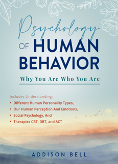 PSYCHOLOGY OF HUMAN BEHAVIOR: Why You Are Who You Are (PDF)