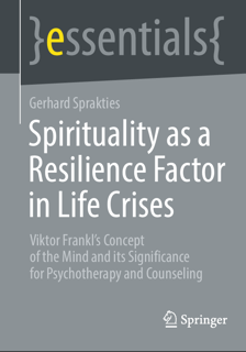 Spirituality as a Resilience Factor in Life Crises: Viktor Frankl’s Concept of the Mind (PDF)