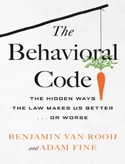 The Behavioral Code: The Hidden Ways the Law Makes Us Better… or Worse (PDF)