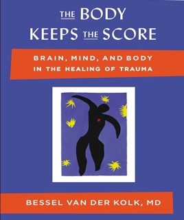 The Body Keeps the Score: Brain, Mind, and Body in the Healing of Trauma (PDF)