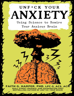 UNF#CK YOUR ANXIETY: Using Science to Rewire Your Anxious Brain (PDF)