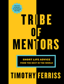 Tribe Of Mentors – Short Life Advice From the Best in the World (PDF)