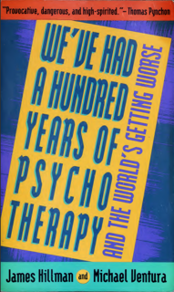 We’ve Had a Hundred Years of Psychotherapy – And the World’s Getting Worse (PDF)