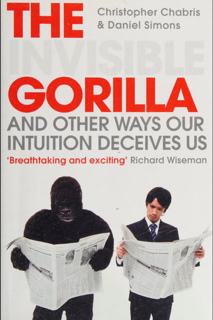 The Invisible Gorilla – And Other Ways Our Intuition Deceives Us (PDF)