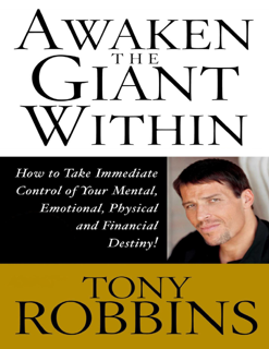 Awaken the Giant Within – How to Take Immediate Control of Your Mental, Emotional, Physical (PDF)