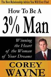 How to Be a 3% Man – Winning the Heart of the Woman of Your Dreams (PDF)