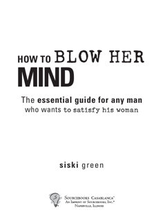 HOW TO  BLOW HER MIND - The essential guide for any man who wants to satisfy his woman (PDF)