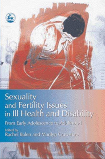 Sexuality and Fertility Issues in Ill Health and Disability (PDF)