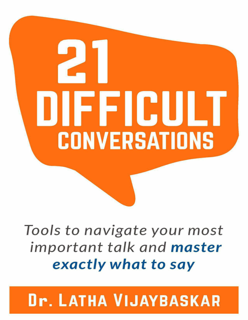 21Difficult Conversations: Tools to Navigate Your Most Important Talks and Master Exactly What to