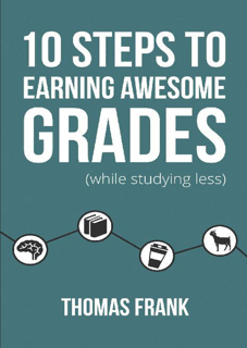 10Steps to Earning Awesome Grades (While Studying Less) (PDF)