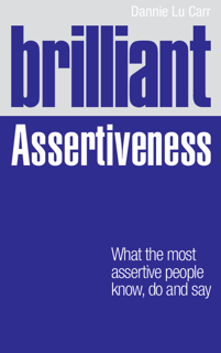 Brilliant Assertiveness: What the Most Assertive People Know, Do and Say (PDF)