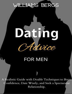 Dating Advice for Men: A Dating Guide on How to Be a Man (PDF)