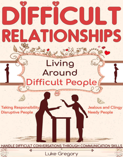 Difficult Relationships: Handle Difficult Conversations through Communication Skills (PDF)