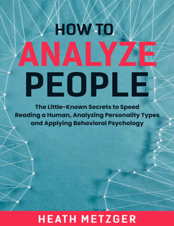 How to Analyze People: The Little-Known Secrets to Speed Reading a Human, Analyzing Personality(PDF)