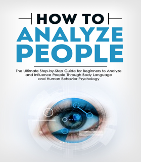 How to Analyze People: The Ultimate Step-by-Step Guide for Beginners to Analyze and Influence (PDF)