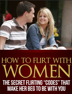 How To Flirt With Women – The Secret Flirting Codes That Make Her Beg To Be With You (PDF)