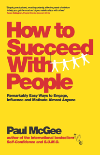 How To Succeed With People –Remarkably Easy Ways to Engage, Influence and Motivate Almost Anyone PDF