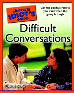 The Complete Idiot’s Guide to Difficult Conversations (PDF)