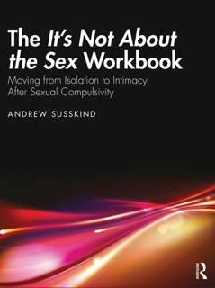 The It’s Not About the Sex Workbook: Moving from Isolation to Intimacy After Sexual Compulsivity PDF