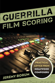 Guerrilla Film Scoring – Practical Advice from Hollywood Composers (PDF)