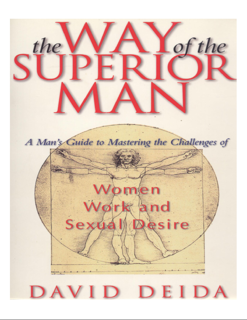 THE WAY OF THE SUPERIOR MAN:A Man’s Guide toMastering the Challenges of Women,Work,and Sexual Desire