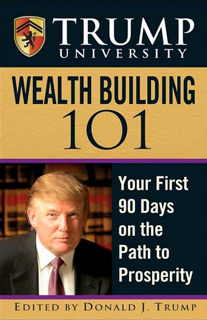 Trump University Wealth Building 101 – Your First 90 Days on the Path to Prosperity (PDF)