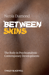 Between Skins – The Body in Psychoanalysis: Contemporary Developments (PDF)