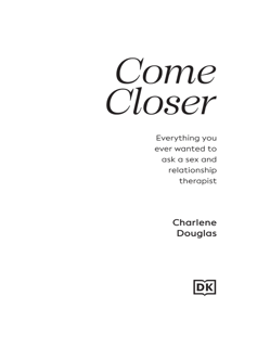 Come Closer: Everything You Ever Wanted to Ask a Sex Therapist (PDF)