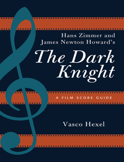 Hans Zimmer and James Newton Howard’s The Dark Knight – A Film Score Guide (PDF)