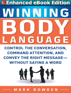 WINNING BODY LANGUAGE Control the Conversation, Command Attention, and Convey the Right Message