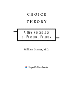 Choice Theory: A New Psychology of Personal Freedom (PDF)